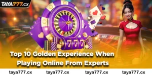 Slot Games - Top 10 Golden Experience When Playing Online From Experts