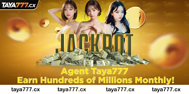 Agent Taya777: Earn Hundreds of Millions Monthly!