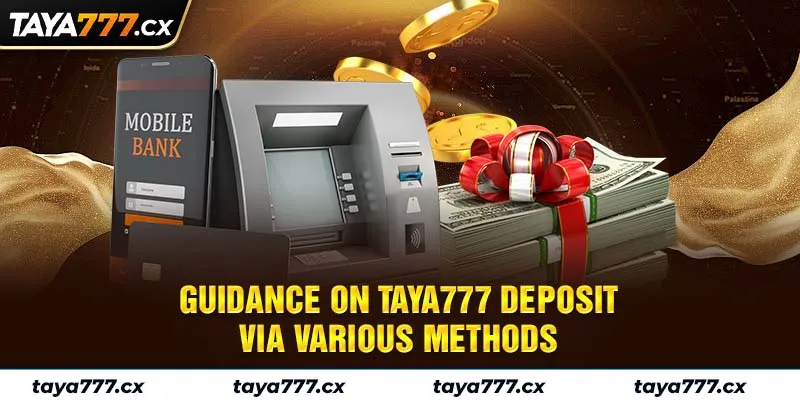 Guidance On Taya777 Deposit Via Various Methods