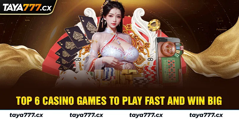 Top 6 Casino games to play fast and win big