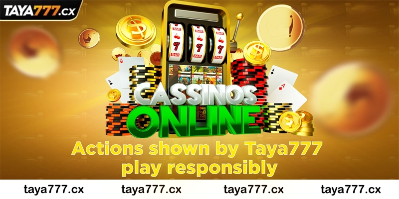Actions shown by Taya777 play responsibly