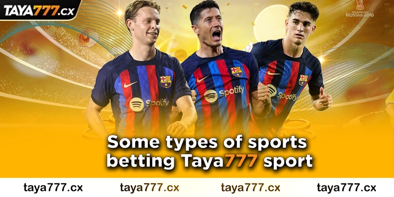 Some types of sports betting Taya777 sport