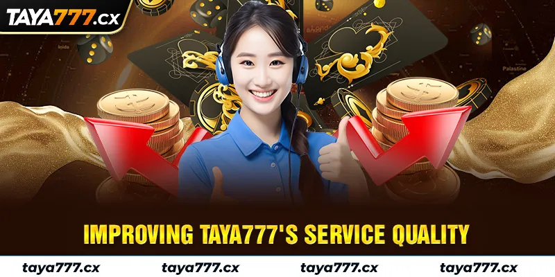 Improving Taya777's Service Quality
