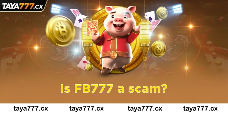 Is FB777 a scam?