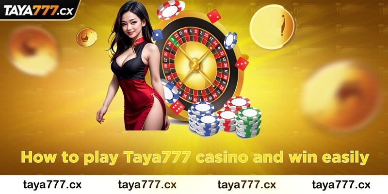 How to play Taya777 casino and win easily