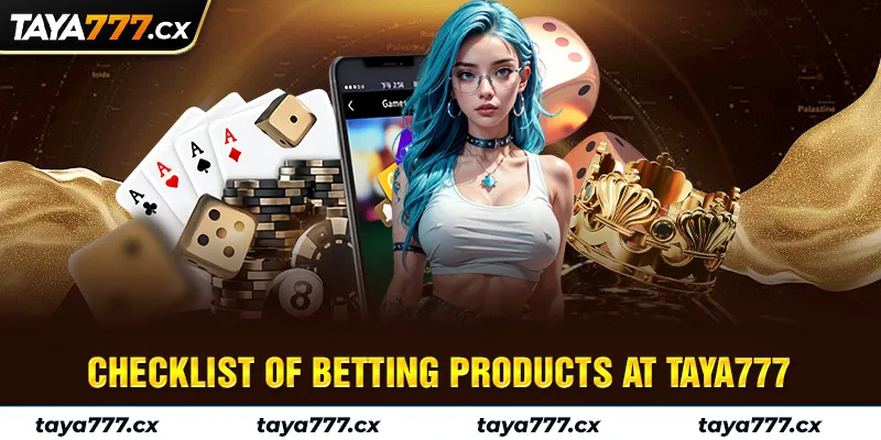 Checklist of betting products at Taya777