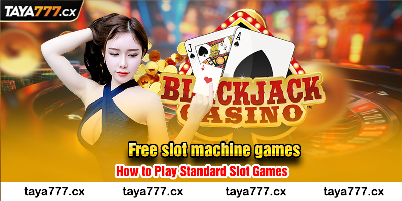 Free slot machine games - How to Play Standard Slot Games