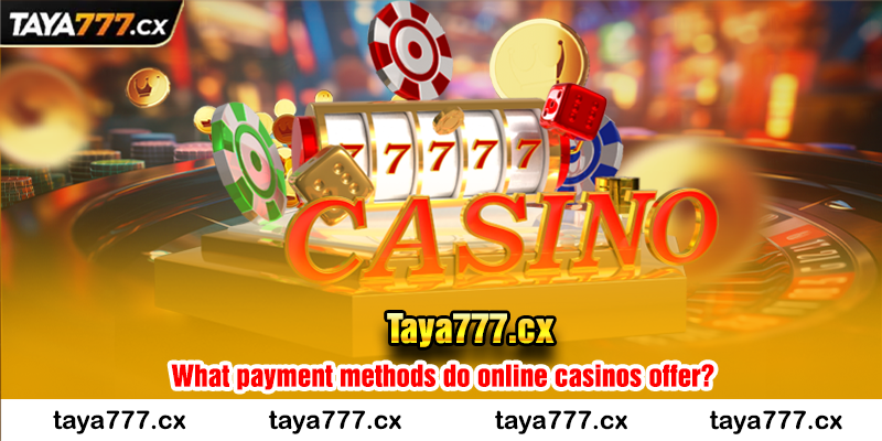 What payment methods do online casinos offer?