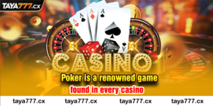 Poker is a renowned game found in every casino.