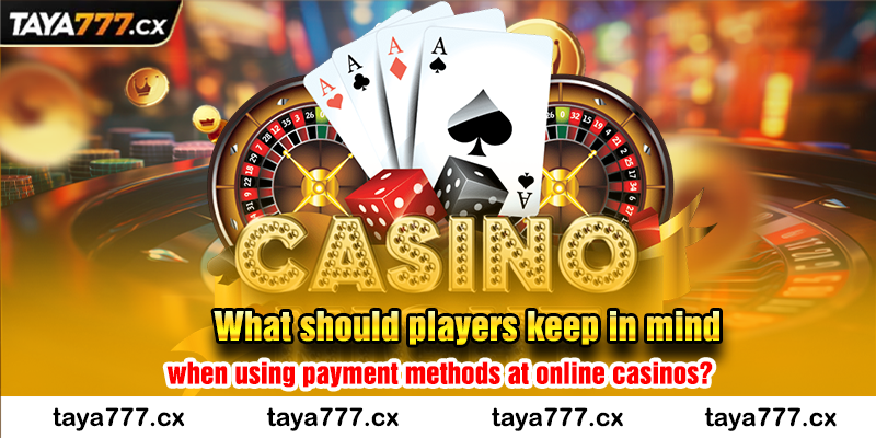 transactions: What should players keep in mind when using payment methods at online casinos?