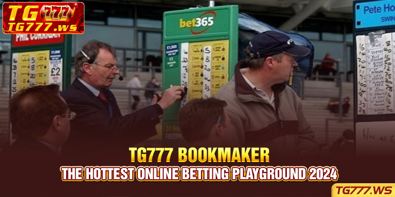 TG777 Bookmaker - The Hottest Online Betting Playground 2024