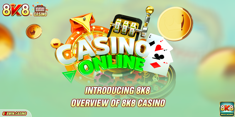 Overview of 8K8 casino