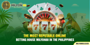 The Most Reputable Online Betting House Milyon88 in the Philippines