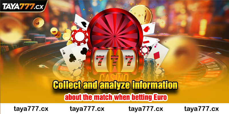 Collect and analyze information about the match when betting Euro