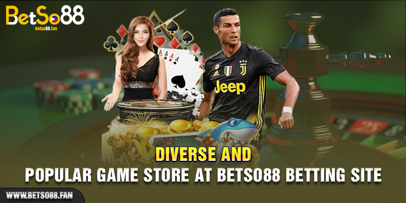 Diverse and popular game store at Betso88 betting site