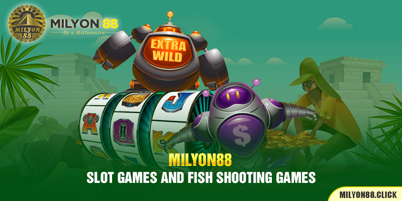 Slot games and fish shooting games