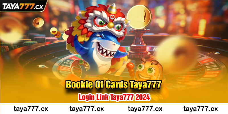 Bookie Of Cards Taya777 | Login Link Taya777 2024