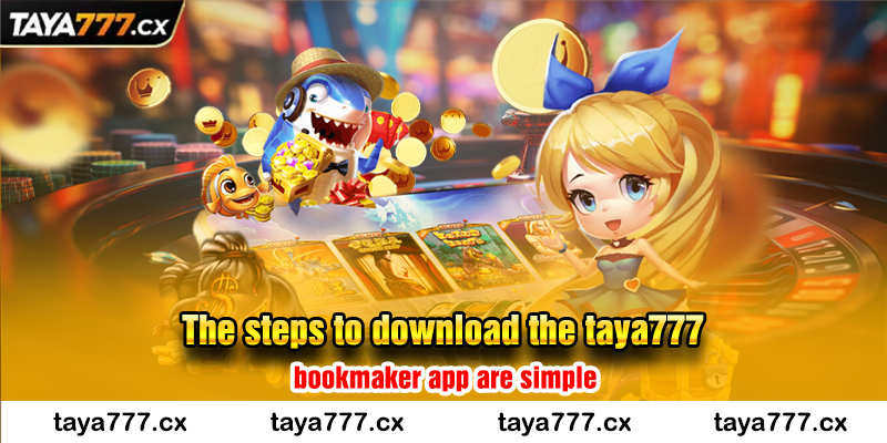 The steps to download the taya777 bookmaker app are simple